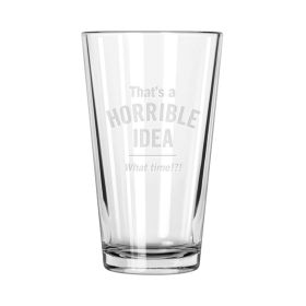 Horrible Idea Pint Glass